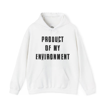 Product Of My Environment Hoodie